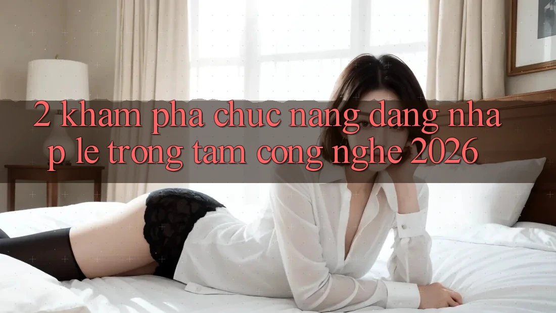 2. Khám Phá Chức năng “Đăng Nhập Lẹ” - Trọng Tâm Công Nghệ 2026 2. Khám Phá Chức năng “Đăng Nhập Lẹ” - Trọng Tâm Công Nghệ 2026