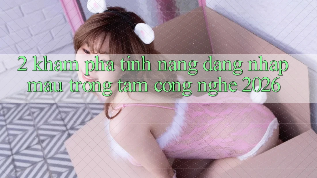 2. Khám Phá Tính năng “Đăng Nhập Mau” - Trọng Tâm Công Nghệ 2026