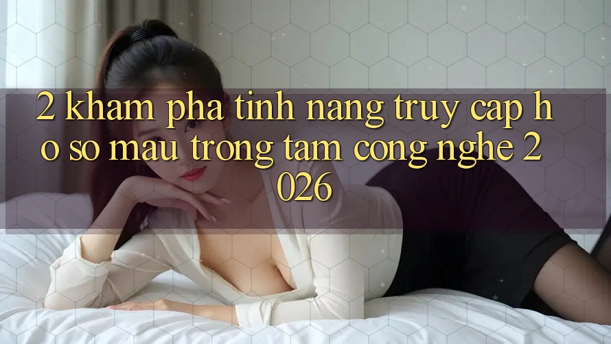 2. Khám Phá Tính Năng “Truy cập hồ sơ Mau” - Trọng Tâm Công Nghệ 2026