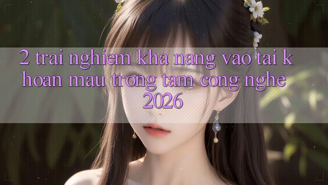 2. Trải nghiệm Khả năng “Vào tài khoản Mau” - Trọng Tâm Công Nghệ 2026 2. Trải nghiệm Khả năng “Vào tài khoản Mau” - Trọng Tâm Công Nghệ 2026