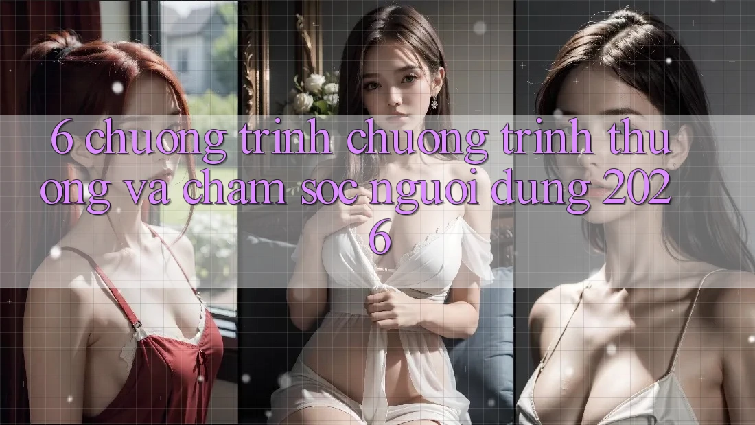 6. Chương Trình Chương trình thưởng Và Chăm Sóc Người dùng 2026 6. Chương Trình Chương trình thưởng Và Chăm Sóc Người dùng 2026