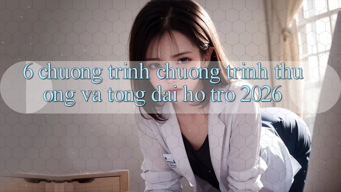 6. Chương Trình Chương trình thưởng Và Tổng đài hỗ trợ 2026