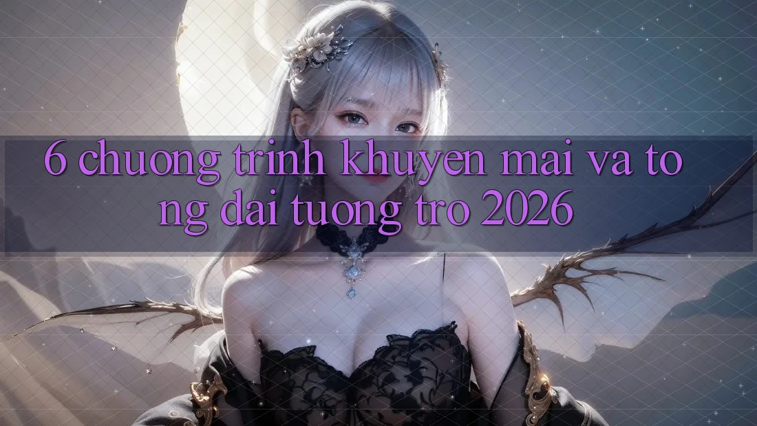 6. Chương Trình Khuyến Mãi Và Tổng đài tương trợ 2026 6. Chương Trình Khuyến Mãi Và Tổng đài tương trợ 2026
