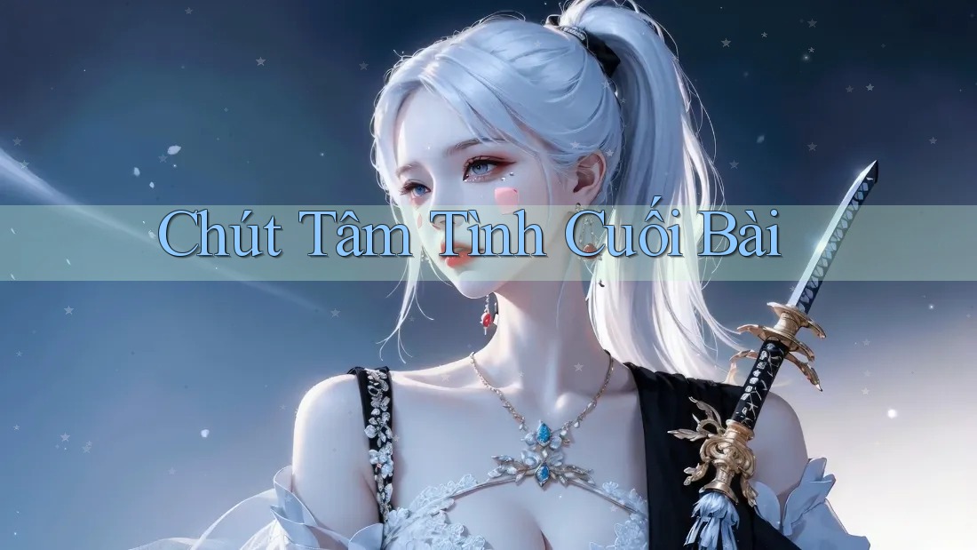 Chút Tâm Tình Cuối Bài Chút Tâm Tình Cuối Bài
