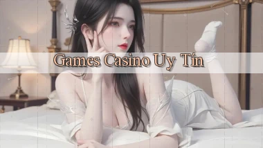 Games Casino uy tín