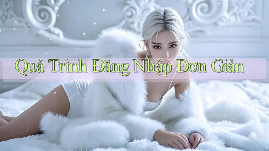 Quá Trình Đăng Nhập Đơn Giản Quá Trình Đăng Nhập Đơn Giản