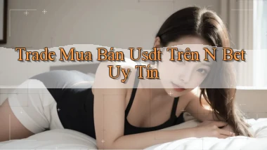 trade mua bán usdt trên n bet uy tín