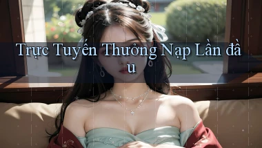 Trực tuyến Thưởng nạp lần đầu