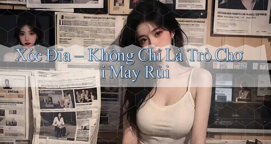 Xóc Đĩa – Không Chỉ Là Trò Chơi May Rủi